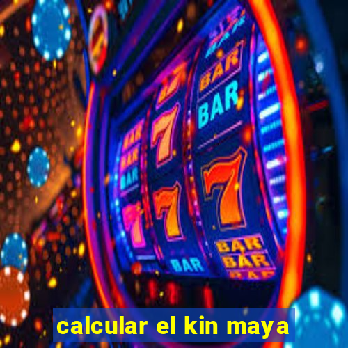 calcular el kin maya